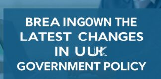 Breaking Down the Latest Shifts in UK Government Policy Breaking Down the Latest Changes in UK Government Policy