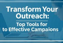 Transform Your Outreach: Top Tools for Smart Campaigns Transform Your Outreach: Top Tools for Effective Campaigns