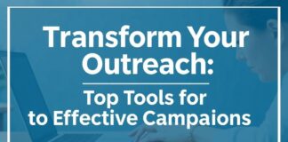 Transform Your Outreach: Top Tools for Smart Campaigns Transform Your Outreach: Top Tools for Effective Campaigns